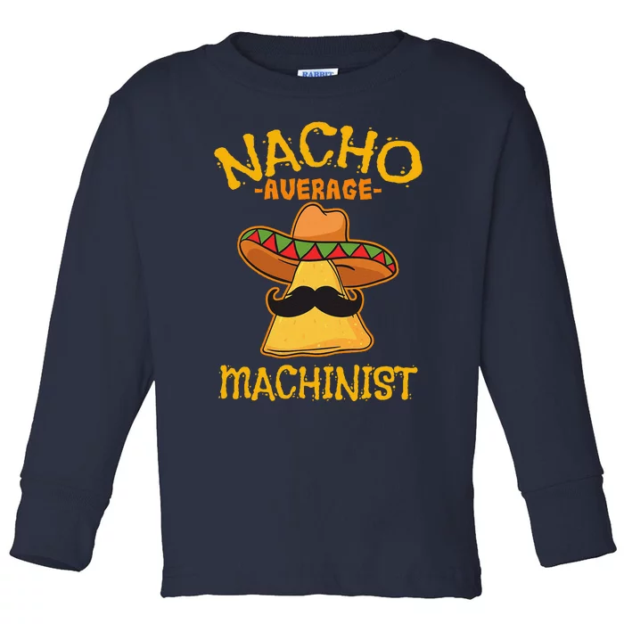 Nacho Average Machinist Cinco De Mayo Fiesta Toddler Long Sleeve Shirt