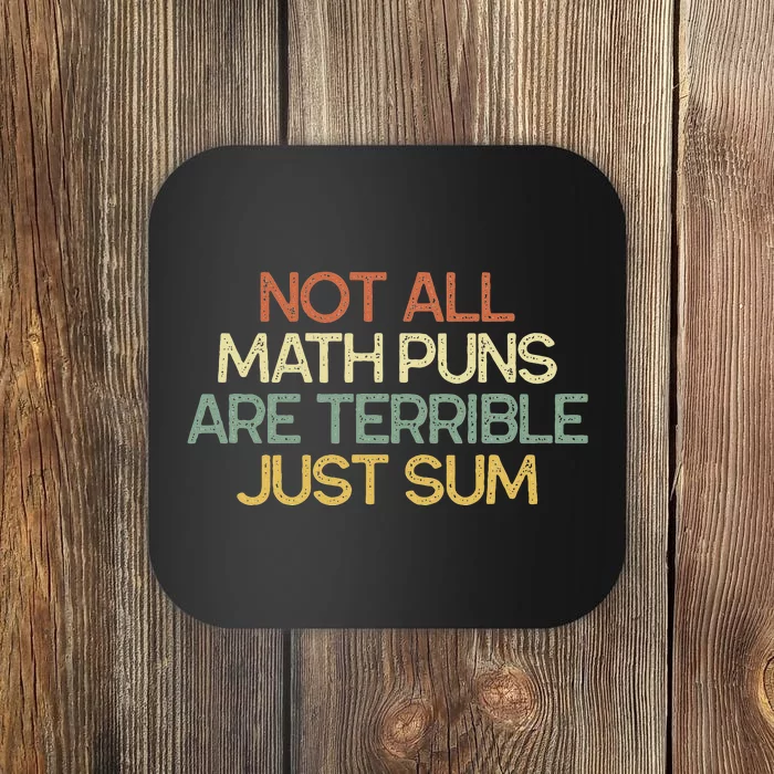 Not All Math Puns Are Terrible Just Sum Mathematician Gift Coaster