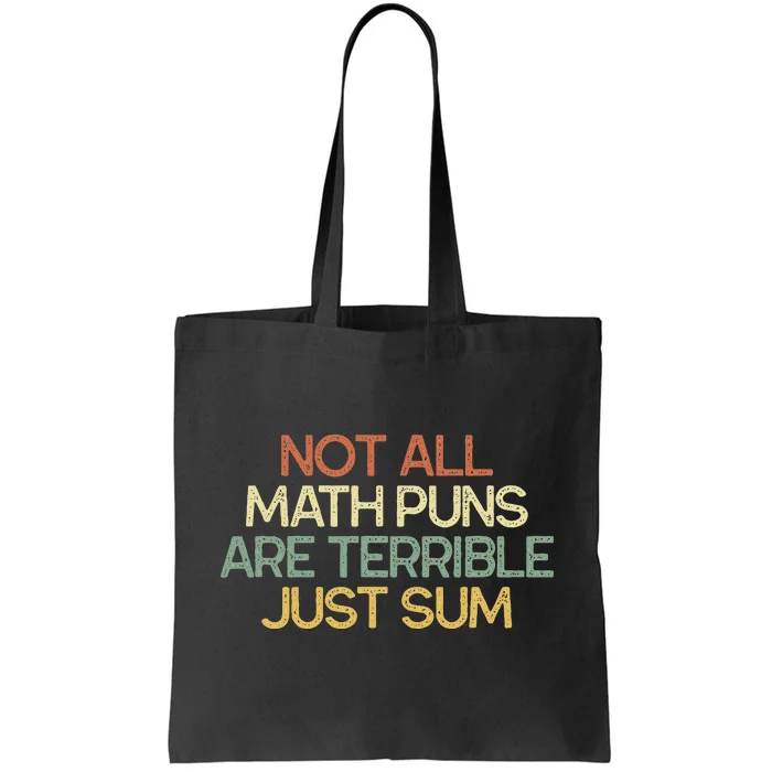 Not All Math Puns Are Terrible Just Sum Mathematician Gift Tote Bag