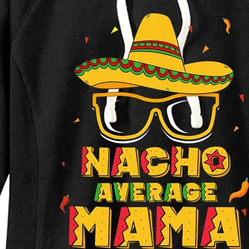 Nacho Average Mama Mom Cinco De Mayo Gift Mommy Women's Fleece Hoodie