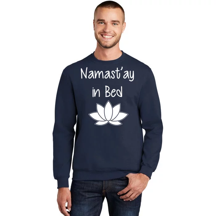 Namastay In Bed Tall Sweatshirt