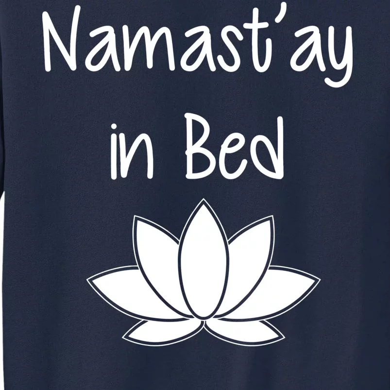 Namastay In Bed Tall Sweatshirt