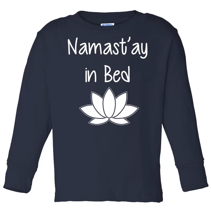 Namastay In Bed Toddler Long Sleeve Shirt