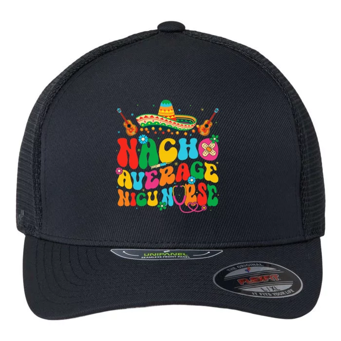 Nacho Average Nicu Nurse Cinco De Mayo Flexfit Unipanel Trucker Cap