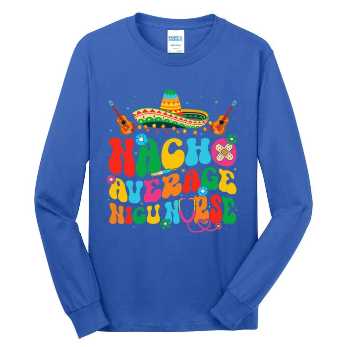 Nacho Average Nicu Nurse Cinco De Mayo Tall Long Sleeve T-Shirt