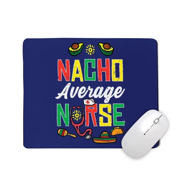 Nacho Average Nurse Cinco De Mayo Nurse Mousepad