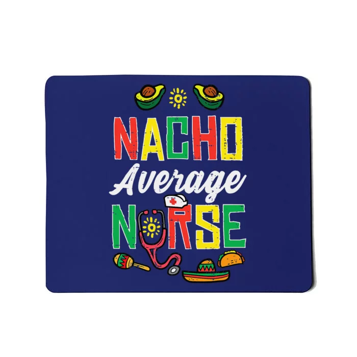 Nacho Average Nurse Cinco De Mayo Nurse Mousepad