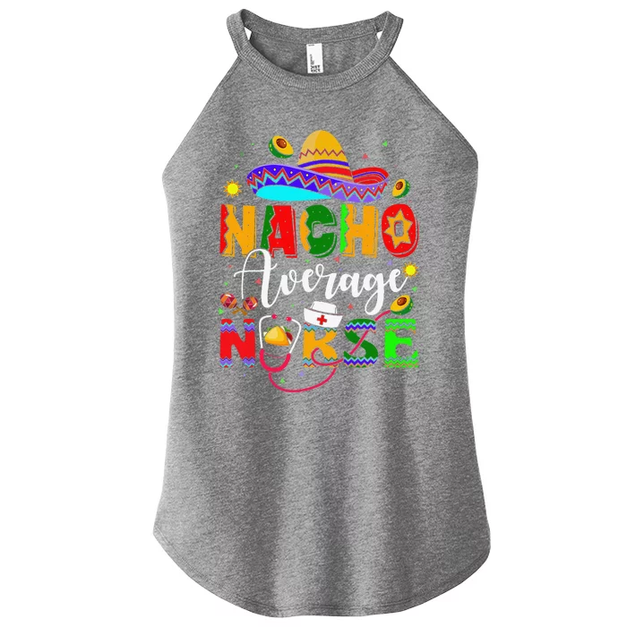 Nacho Average Nurse Cinco De Mayo Fiesta Mexican Nursing Funny Women’s Perfect Tri Rocker Tank