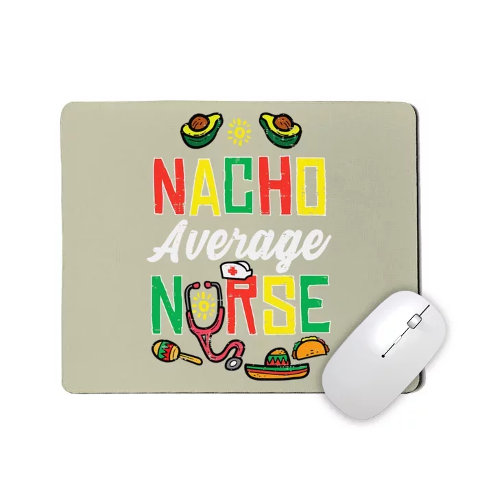 Nacho Average Nurse Cinco De Mayo Nurse Women Mousepad