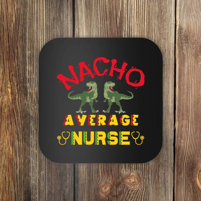 Nacho Average Nurse Cinco De Mayo Fiesta Mexican Nursing Coaster