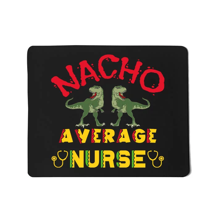 Nacho Average Nurse Cinco De Mayo Fiesta Mexican Nursing Mousepad