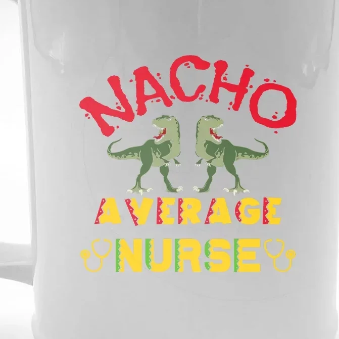 Nacho Average Nurse Cinco De Mayo Fiesta Mexican Nursing Front & Back Beer Stein