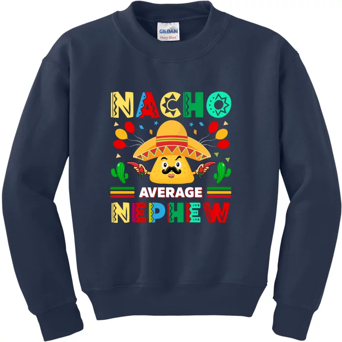 Nacho Average Nephew Cinco De Mayo Gift Kids Sweatshirt