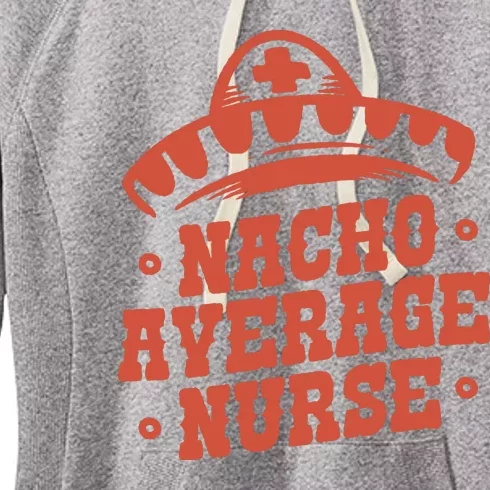 Nacho Average Nurse Cute Gift Women's Fleece Hoodie