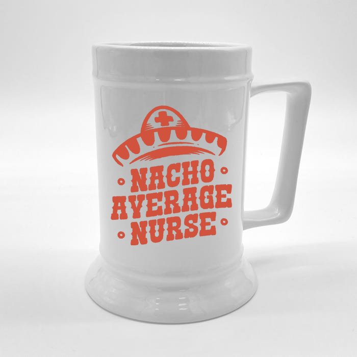 Nacho Average Nurse Cute Gift Front & Back Beer Stein