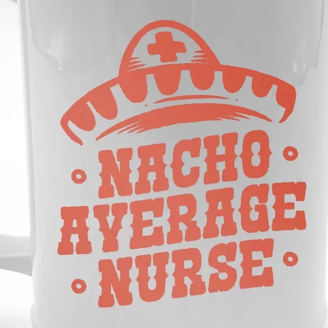 Nacho Average Nurse Cute Gift Front & Back Beer Stein