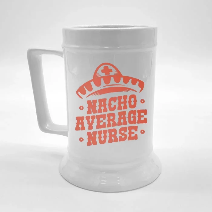 Nacho Average Nurse Cute Gift Front & Back Beer Stein