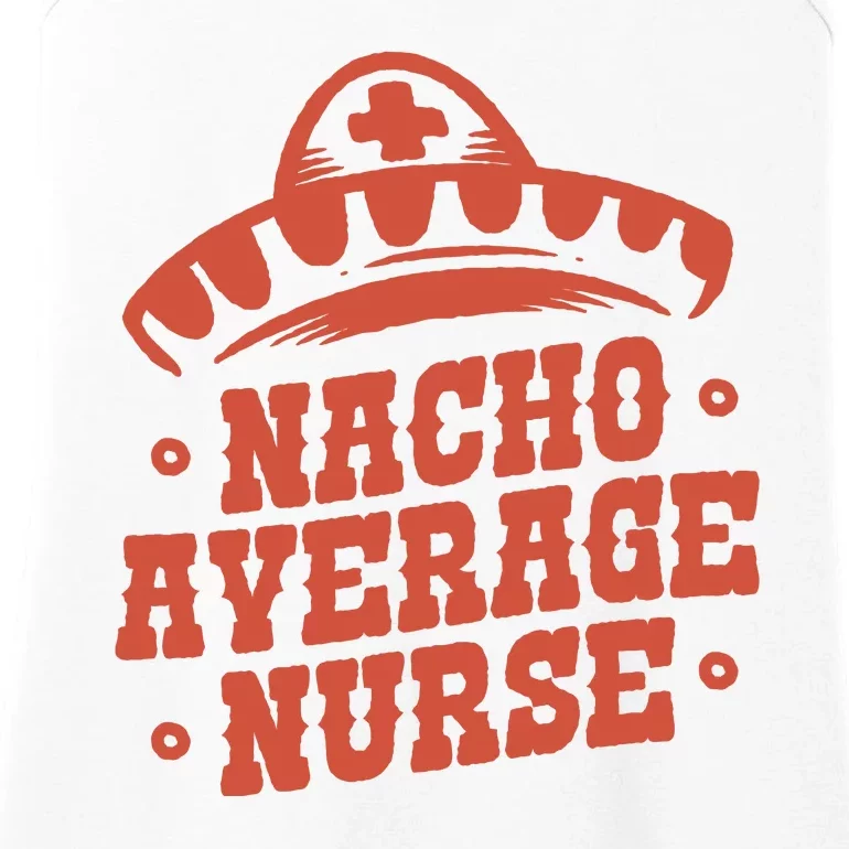 Nacho Average Nurse Cute Gift Ladies Essential Tank