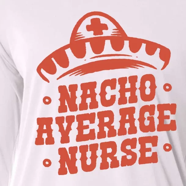 Nacho Average Nurse Cute Gift Cooling Performance Long Sleeve Crew