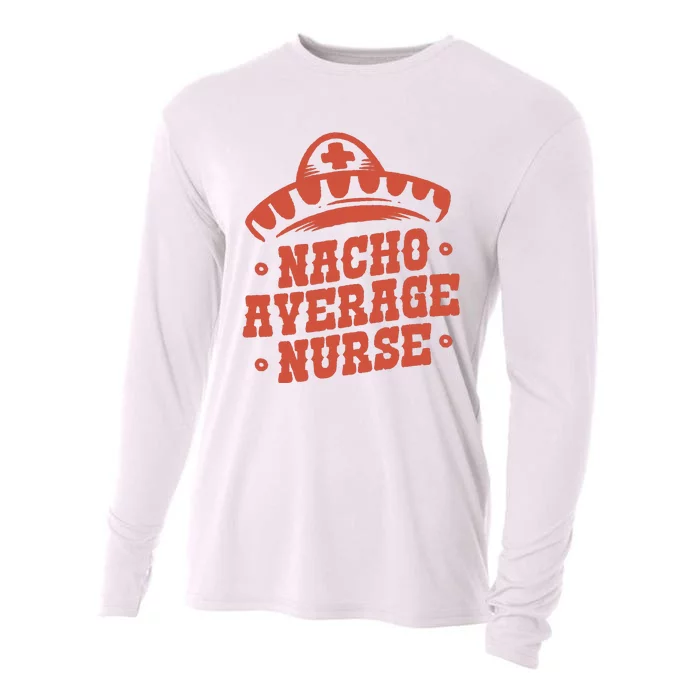 Nacho Average Nurse Cute Gift Cooling Performance Long Sleeve Crew