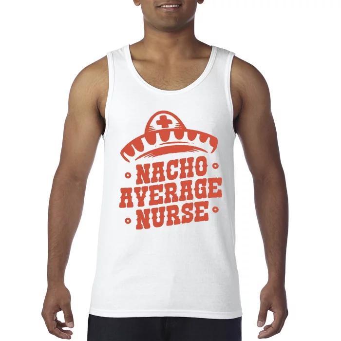 Nacho Average Nurse Cute Gift Tank Top