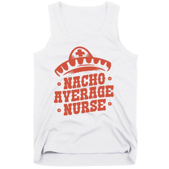 Nacho Average Nurse Cute Gift Tank Top