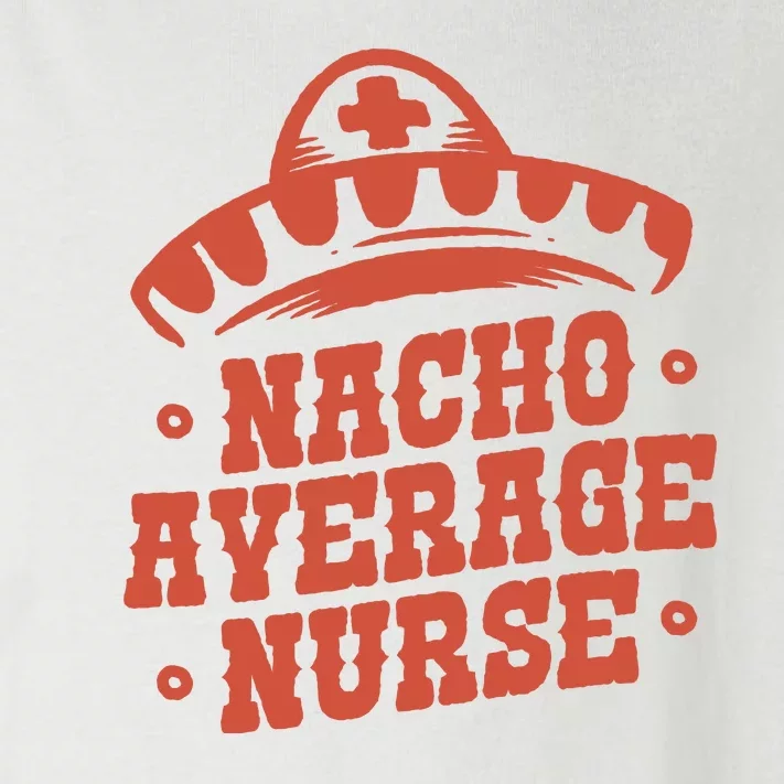 Nacho Average Nurse Cute Gift Toddler Long Sleeve Shirt