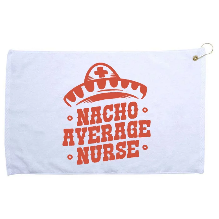 Nacho Average Nurse Cute Gift Grommeted Golf Towel