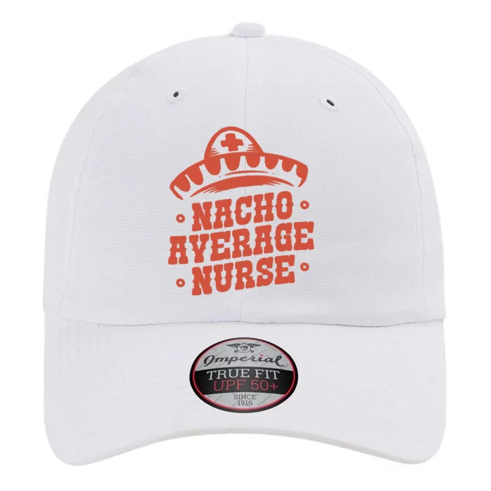 Nacho Average Nurse Cute Gift The Original Performance Cap