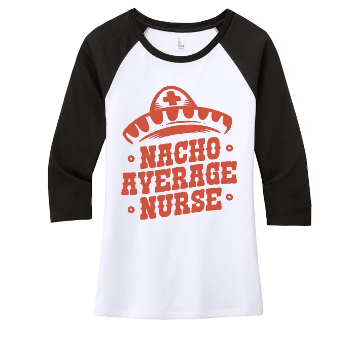 Nacho Average Nurse Cute Gift Women's Tri-Blend 3/4-Sleeve Raglan Shirt