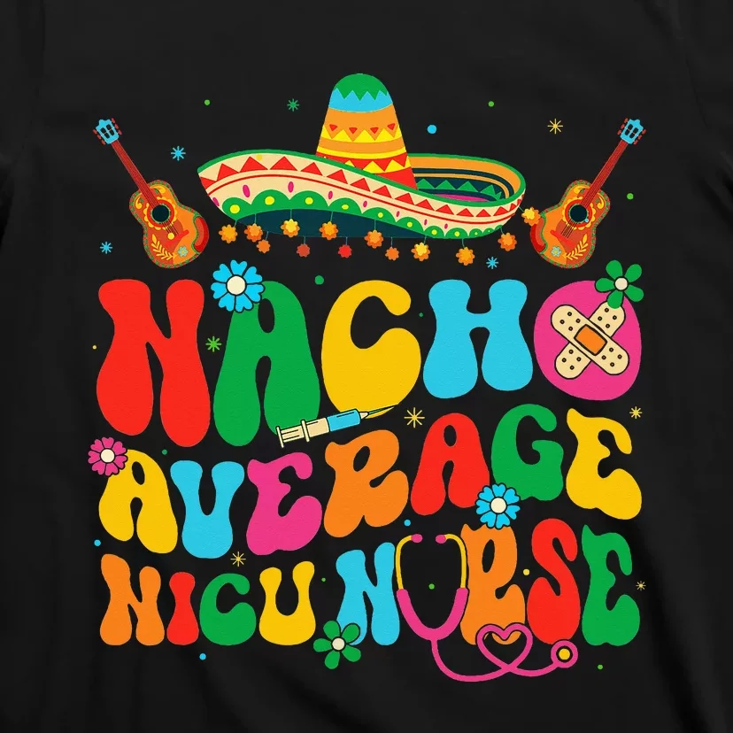 Nacho Average Nicu Nurse Cinco De Mayo T-Shirt