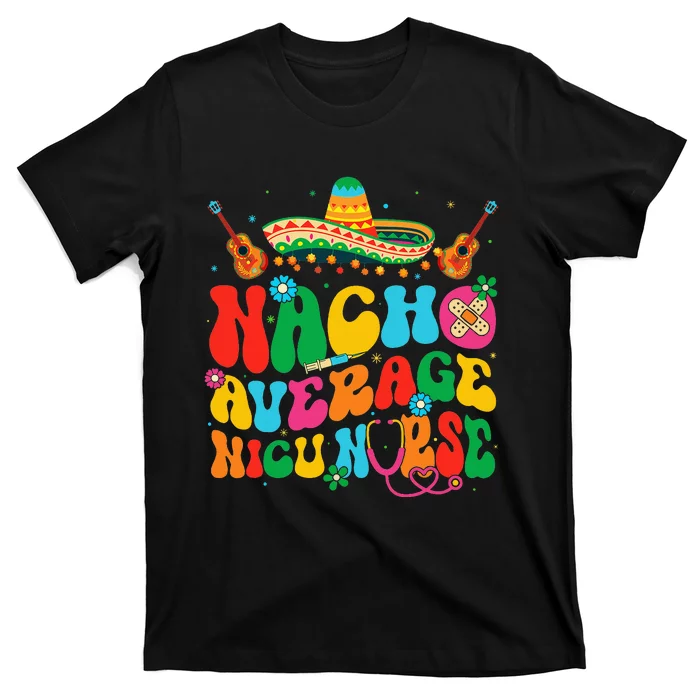 Nacho Average Nicu Nurse Cinco De Mayo T-Shirt