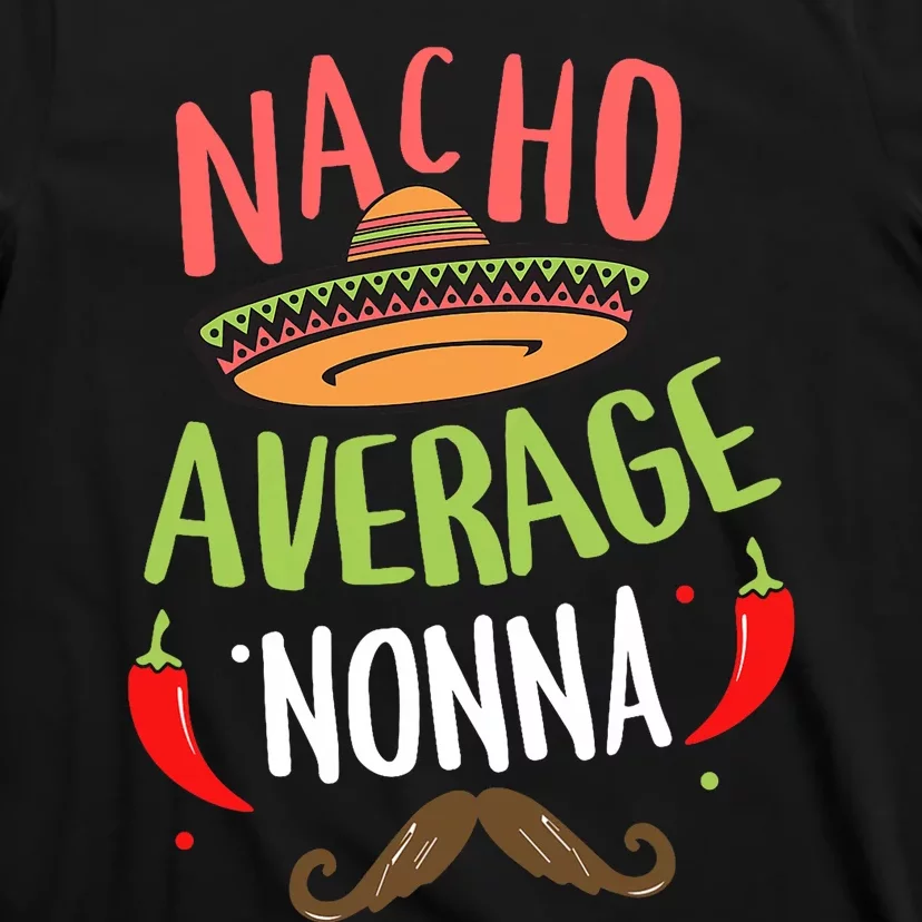 Nacho Average Nonna Mexican Mustache Cinco De Mayo T-Shirt