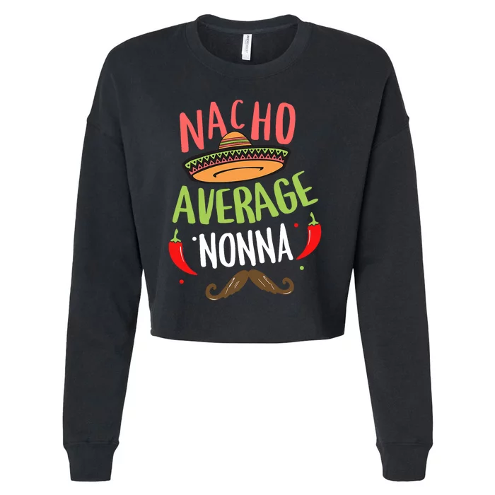 Nacho Average Nonna Mexican Mustache Cinco De Mayo Cropped Pullover Crew