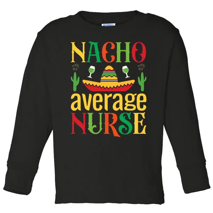 Nacho Average Nurse Toddler Long Sleeve Shirt