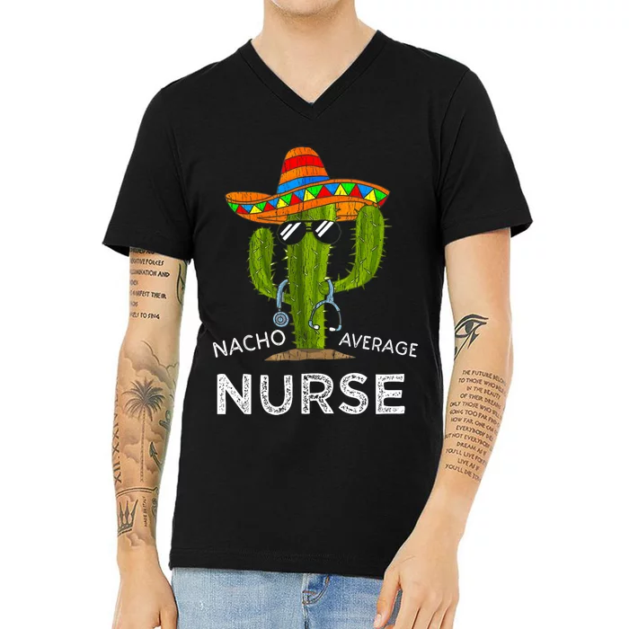 Nacho Average Nurse Cinco De Mayo Fiesta Mexican Nursing V-Neck T-Shirt