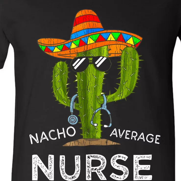 Nacho Average Nurse Cinco De Mayo Fiesta Mexican Nursing V-Neck T-Shirt