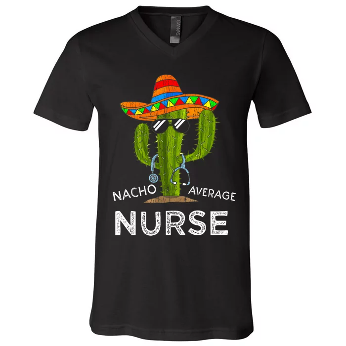 Nacho Average Nurse Cinco De Mayo Fiesta Mexican Nursing V-Neck T-Shirt