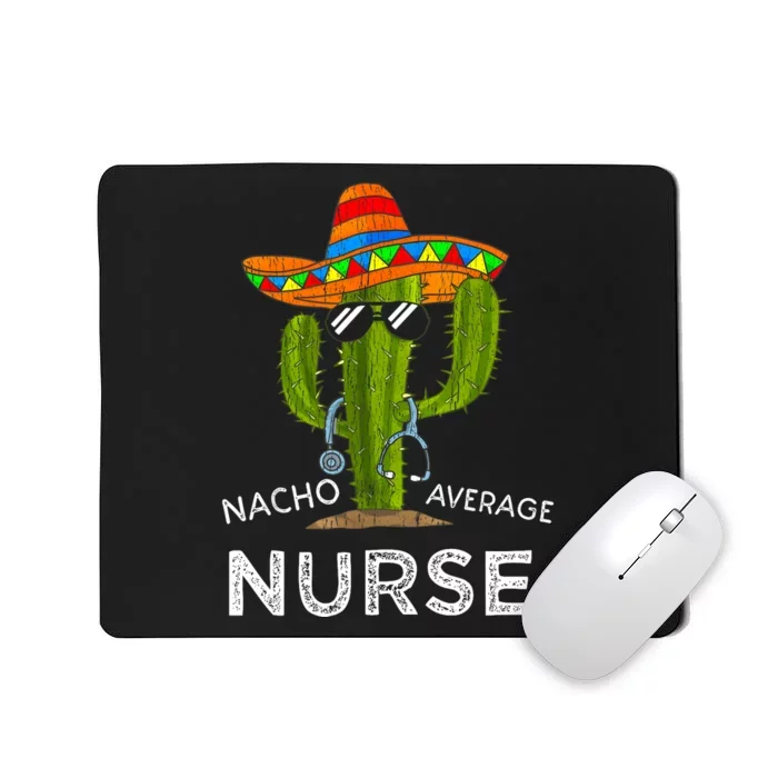 Nacho Average Nurse Cinco De Mayo Fiesta Mexican Nursing Mousepad