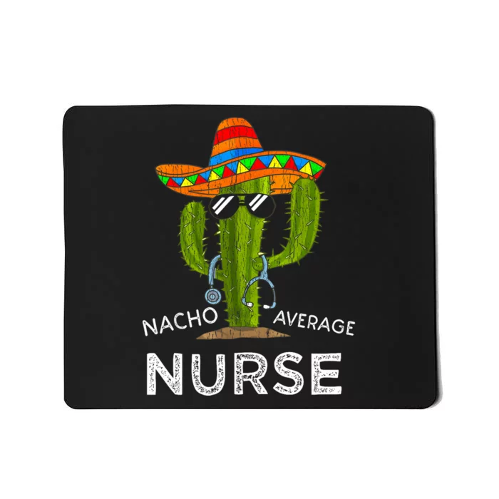 Nacho Average Nurse Cinco De Mayo Fiesta Mexican Nursing Mousepad