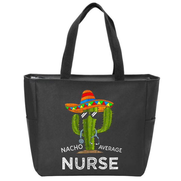 Nacho Average Nurse Cinco De Mayo Fiesta Mexican Nursing Zip Tote Bag