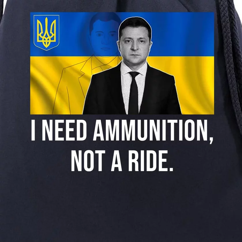 Need Ammunition Not A Ride Ukraine President Drawstring Bag