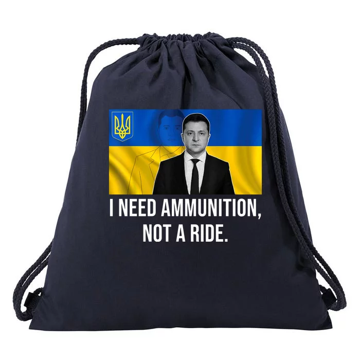 Need Ammunition Not A Ride Ukraine President Drawstring Bag