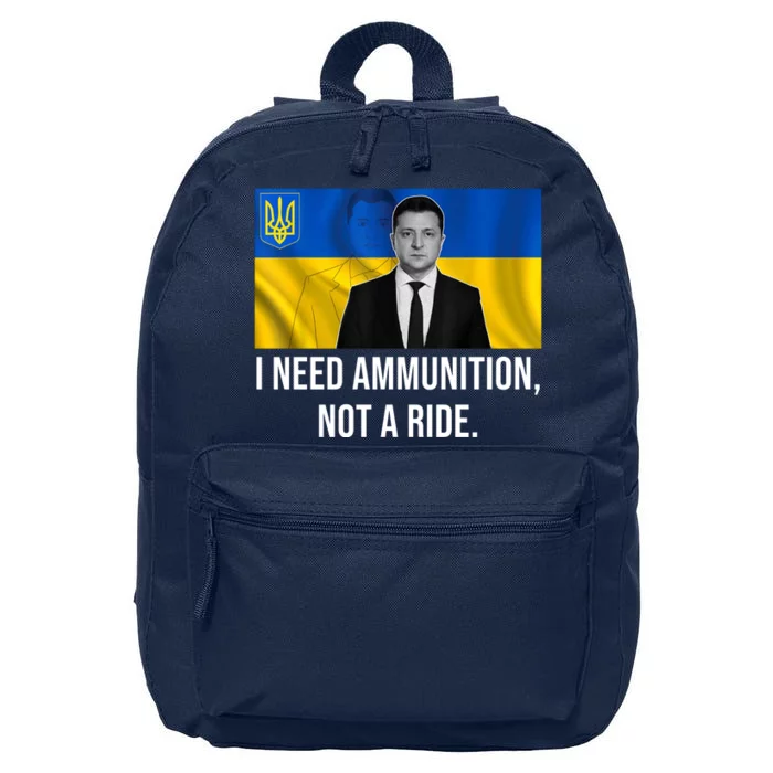 Need Ammunition Not A Ride Ukraine President 16 in Basic Backpack