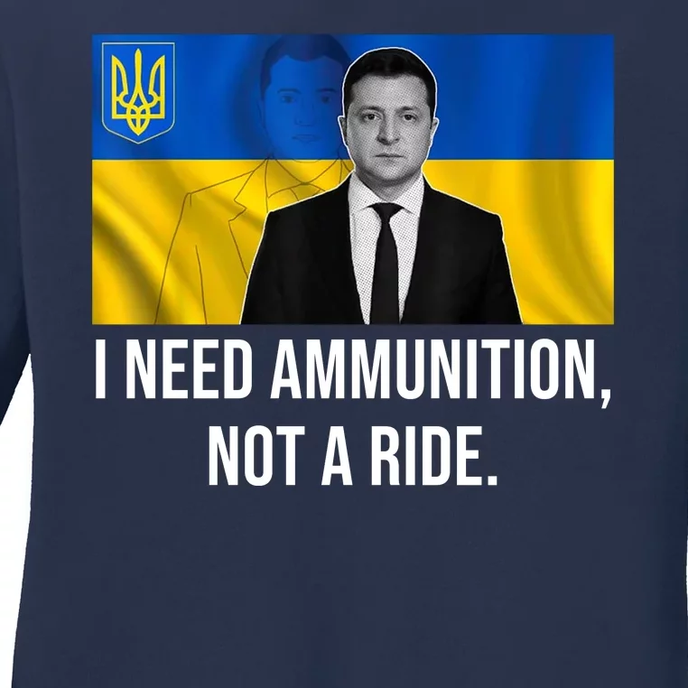 Need Ammunition Not A Ride Ukraine President Ladies Long Sleeve Shirt