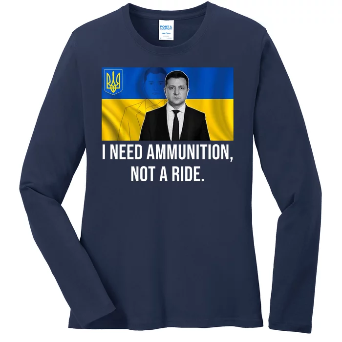 Need Ammunition Not A Ride Ukraine President Ladies Long Sleeve Shirt