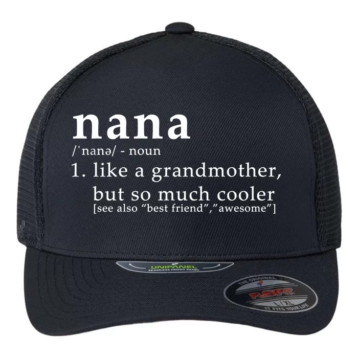 Nana Definition Like A Grandmother Flexfit Unipanel Trucker Cap