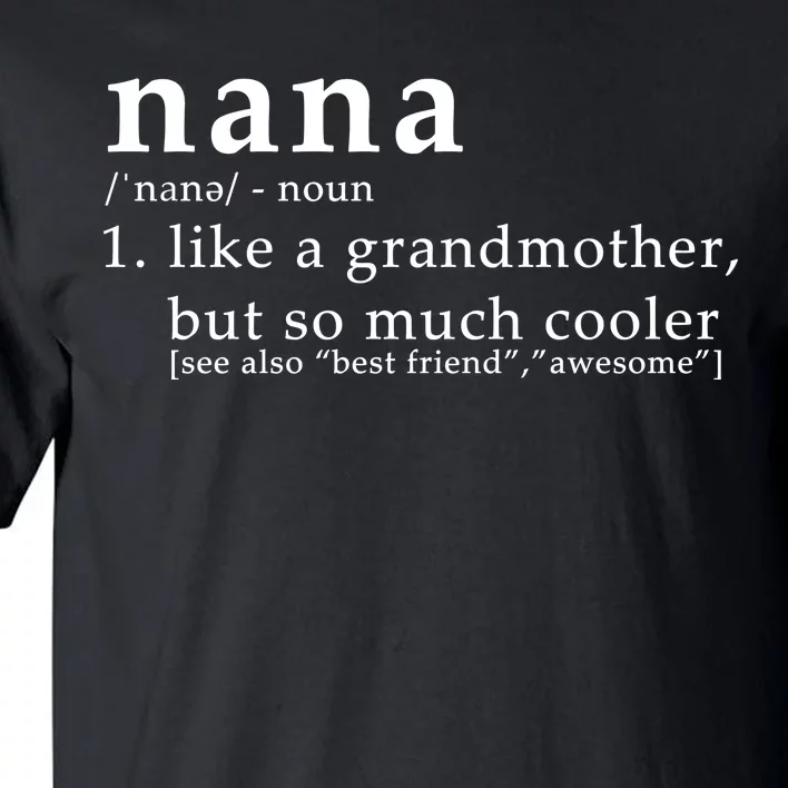 Nana Definition Like A Grandmother Tall T-Shirt