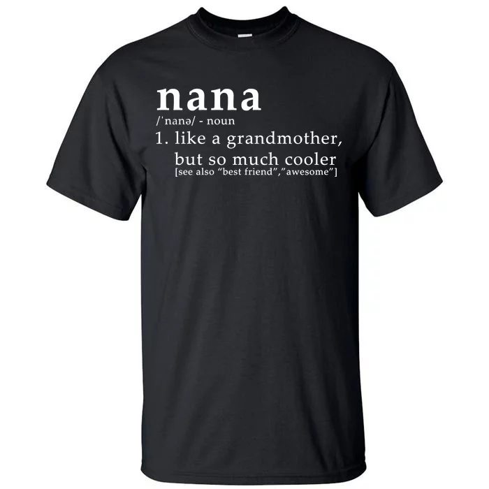 Nana Definition Like A Grandmother Tall T-Shirt