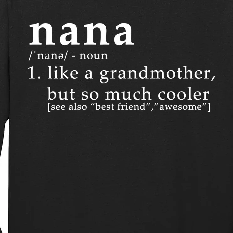 Nana Definition Like A Grandmother Tall Long Sleeve T-Shirt